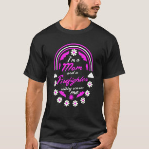 Ich bin eine Mama und Feuerwehrmann. Nichts macht  T-Shirt