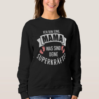 Ich bin eine Mama war Dein Superpowere Sweatshirt