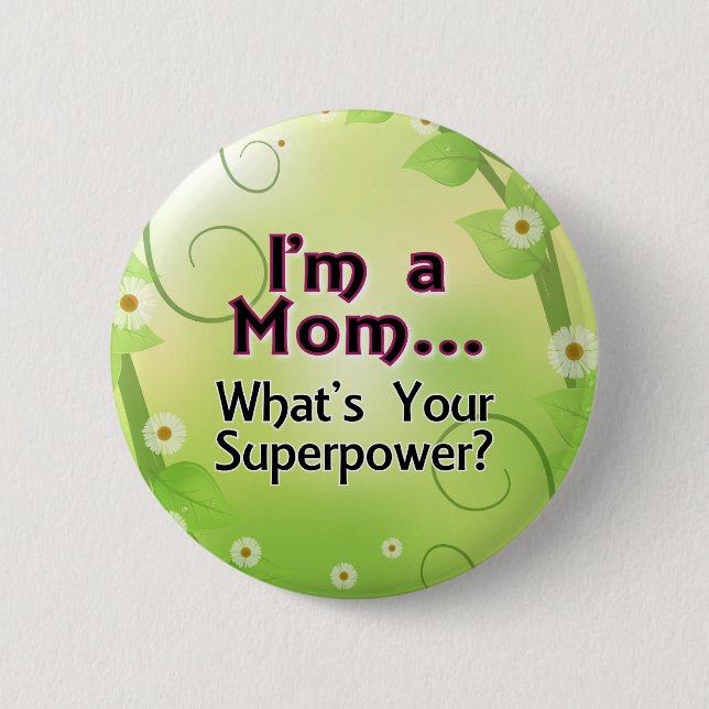 Ich bin eine Mama… Was Ihre Supermacht ist Button (Vorderseite)
