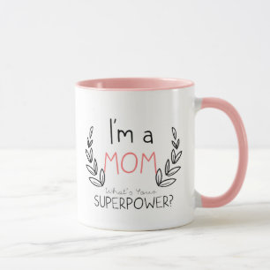 Ich bin eine Mama, was Ihre SuperPower-Tasse ist Tasse