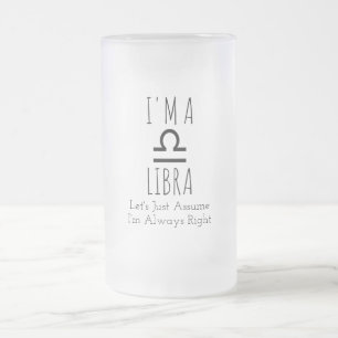 Ich bin eine Mattierte Libra-Tasse Mattglas Bierglas