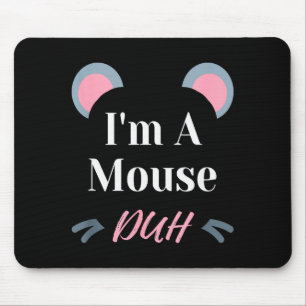Ich bin eine Maus, duh einfaches Halloween-Kostüm  Mousepad