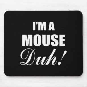 Ich bin eine Maus, duh Kostüm lustige Halloween-Id Mousepad
