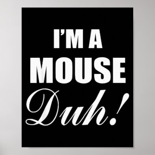 Ich bin eine Maus, duh Kostüm lustige Halloween-Id Poster