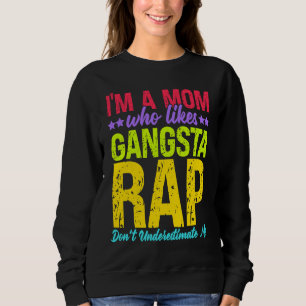 Ich bin eine Mutter, die Gangsta-Rap-Musik Gangsta Sweatshirt