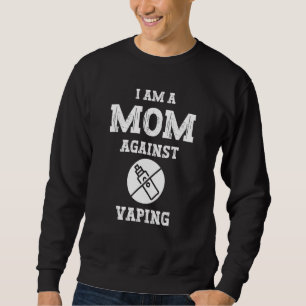 Ich bin eine Mutter gegen Dampfen Anti-Dampf-Unte Sweatshirt