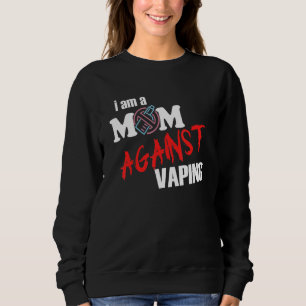 Ich bin eine Mutter gegen das Dampfen für Frauen Sweatshirt