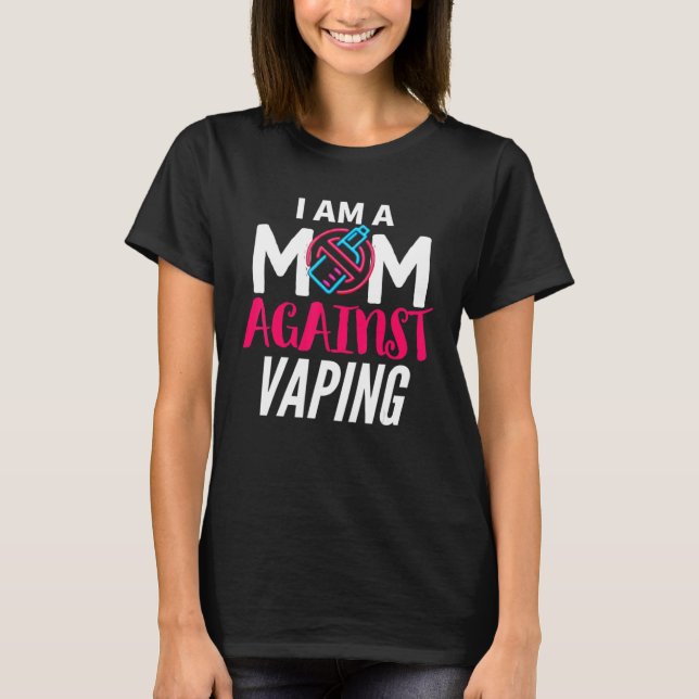 Ich bin eine Mutter gegen Vaping  Mütter Anti Vape T-Shirt (Vorderseite)