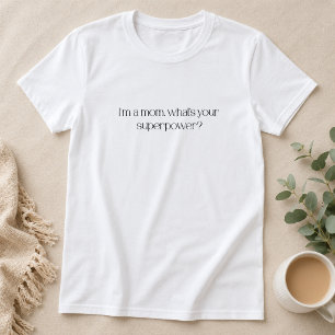 Ich bin eine Mutter, was ist dein Superhelden? T-Shirt