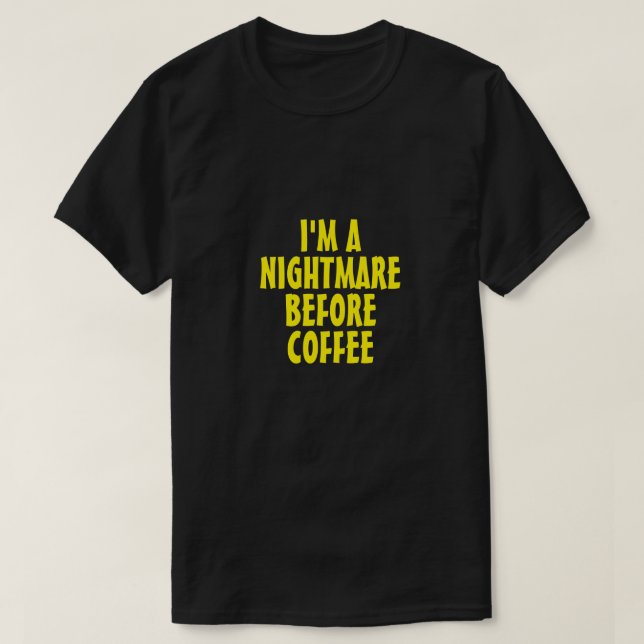 ICH BIN EINE NACHT VOR KAFFEE-T - Shirt (Design vorne)