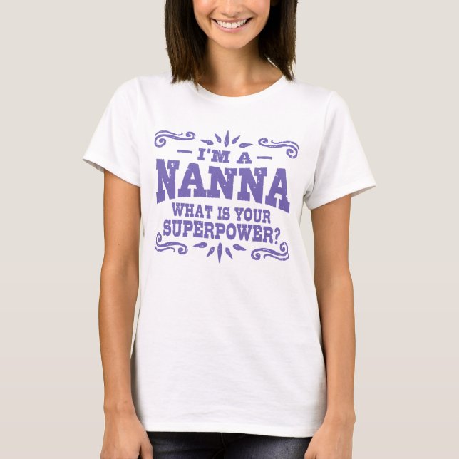 Ich bin eine Nanna, was ist deine Supermacht T-Shirt (Vorderseite)