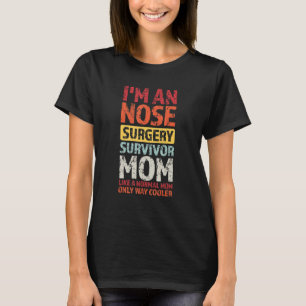 Ich bin eine Nase Operation Überlebende Mama Nase T-Shirt