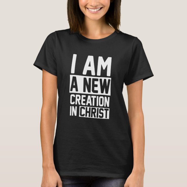 Ich bin eine neue Schöpfung in Christus 2 Korinthe T-Shirt (Vorderseite)