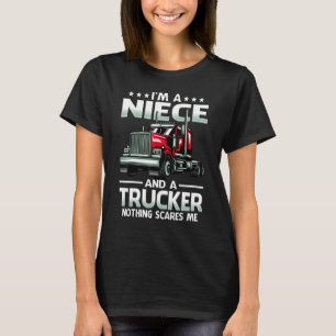 Ich bin eine Nichte und Truckerin, nichts schreckt T-Shirt