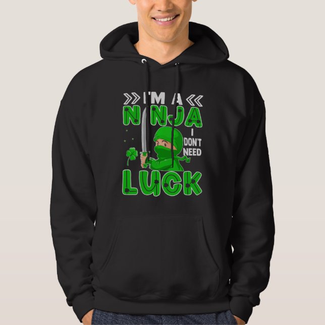 Ich bin eine Ninja, die ich nicht zum Glück des St Hoodie (Vorderseite)