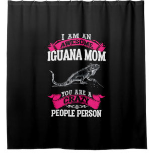 Ich bin eine phantastische Iguana-Mutter Duschvorhang