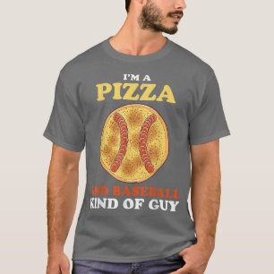 Ich bin eine Pizza und Baseball-Typ-Funny-Sports T-Shirt