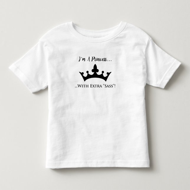 Ich bin eine Prinzessin mit lustigen dem ExtraSass Kleinkind T-shirt (Vorderseite)