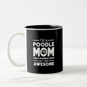 Ich bin eine Pudel-Mama nur fantastischer Zweifarbige Tasse