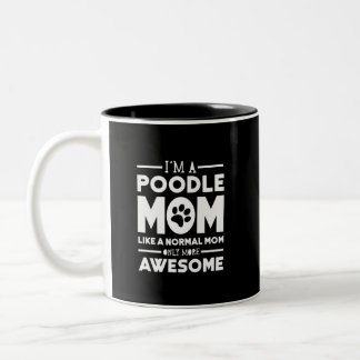 Ich bin eine Pudel-Mama nur fantastischer Zweifarbige Tasse