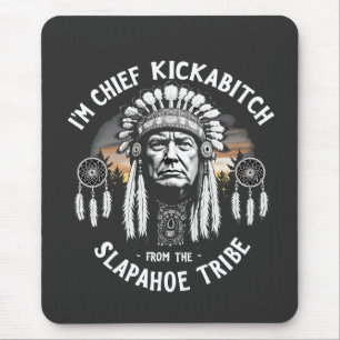 Ich bin eine Schlampe aus dem Slapahoe-Stamm Mousepad
