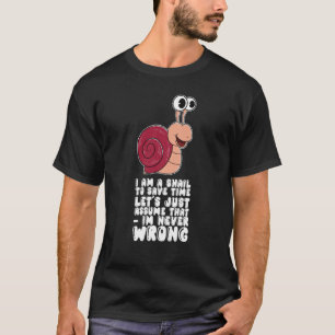 Ich bin eine Schnecke Lasse nur davon auszugehen, T-Shirt