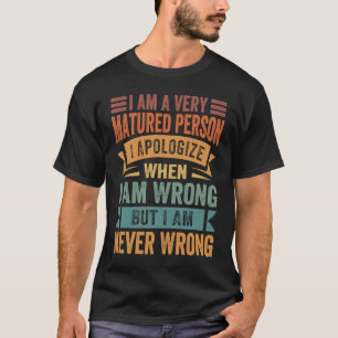 Ich bin eine sehr reife Person, die ich entschuldi T-Shirt