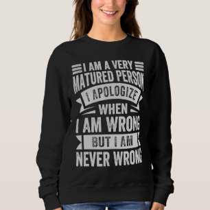 Ich bin eine sehr reife Person, ich entschuldige m Sweatshirt