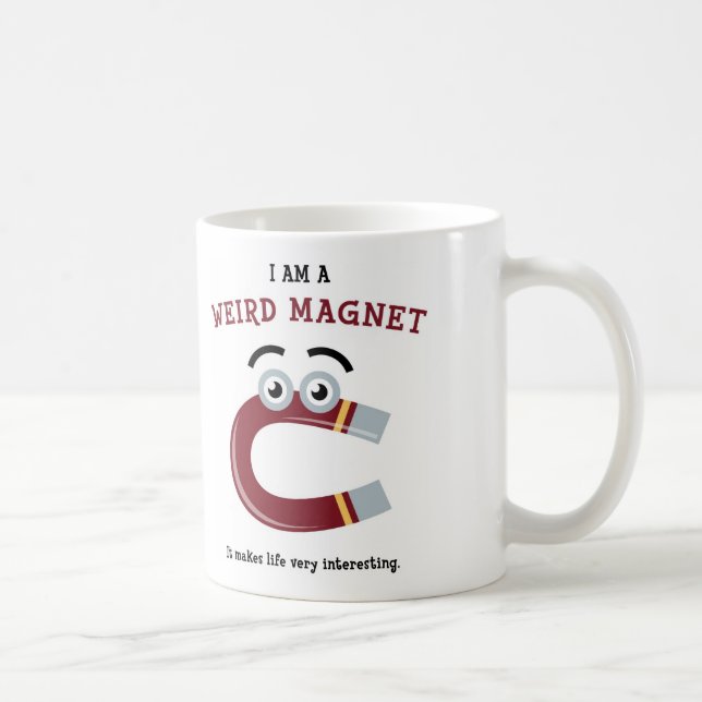 Ich bin eine sonderbare Magnet-Tasse Kaffeetasse (Rechts)