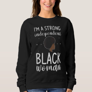 Ich bin eine starke unabhängige schwarze Frau Mela Sweatshirt