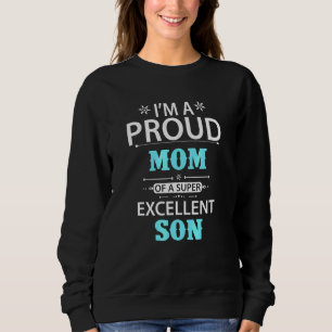 Ich bin eine stolze Mama eines hervorragenden Sohn Sweatshirt