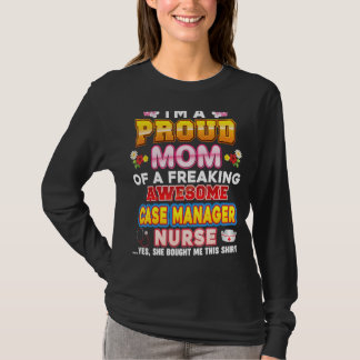 Ich bin eine stolze Mama von Case Manager Nurse Fr T-Shirt