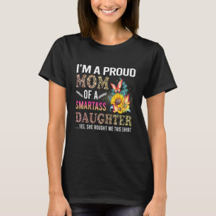 Ich bin eine stolze Mutter einer Klugscheißer-Toch T-Shirt