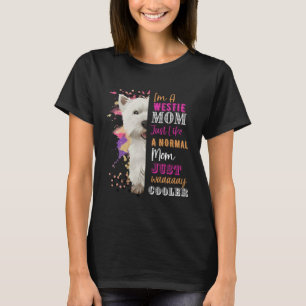Ich bin eine Westie Mama LIke eine normale Mama nu T-Shirt