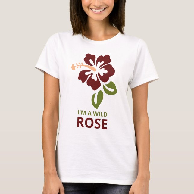 Ich bin eine wilde Rose T-Shirt (Vorderseite)