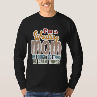 Ich bin eine Wrestling-Mama, die wir nicht so ruhi T-Shirt