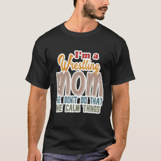Ich bin eine Wrestling-Mama, die wir nicht so ruhi T-Shirt