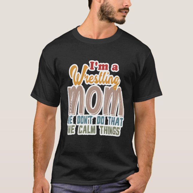 Ich bin eine Wrestling-Mama, die wir nicht so ruhi T-Shirt (Vorderseite)