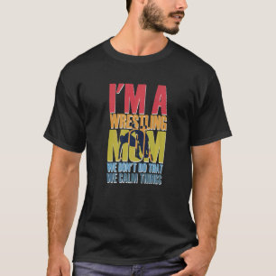 Ich bin eine Wrestling-Mama, die wir nicht so ruhi T-Shirt