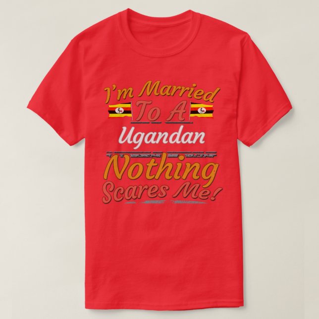 Ich bin einem Ugandan Verheiratet, nichts bringt m T-Shirt (Design vorne)
