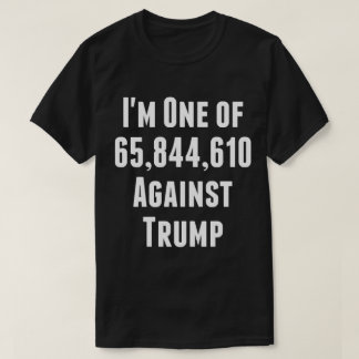 Ich bin einer von 65.844.610 gegen Trump-T - Shirt