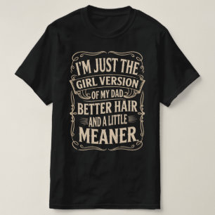 Ich bin einfach die Mädchenversion meines Vaters, T-Shirt