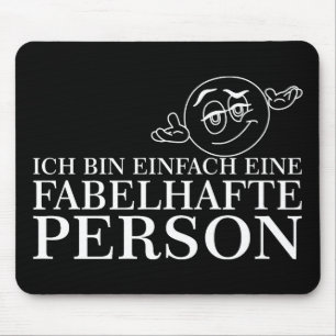 Ich bin einfach eine fabelhafte Person! Mousepad
