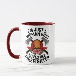 Ich bin einfach eine Frau, die ihren Feuerwehrmann Tasse