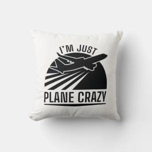 Ich bin einfach Flugzeug verrückt Kissen