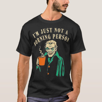 Ich bin einfach kein Morgenmensch T-Shirt