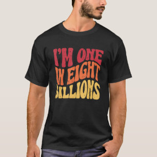 Ich bin eins von acht Milliarden Einzigartiger von T-Shirt