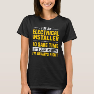 Ich bin Elektriker, um Zeit zu sparen Electria T-Shirt