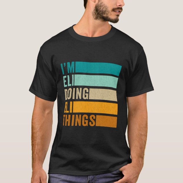 Ich bin Eli und mache Eli Dinge - lustiger Vorname T-Shirt (Vorderseite)