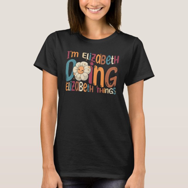 Ich bin Elizabeth Doing Elizabeth Things Groovy Re T-Shirt (Vorderseite)